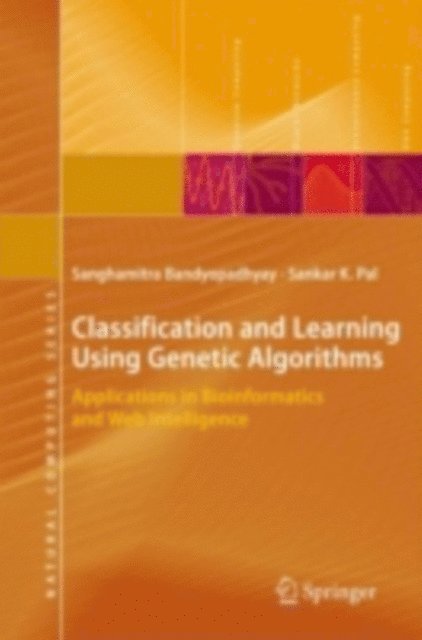 Sankar Kumar Pal, Sanghamitra Bandyopadhyay - Classification and Learning Using Genetic Algorithms, E-bok
