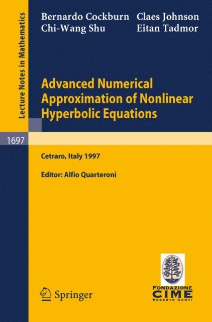 E. Tadmor, C.-W. Shu, C. Johnson, B. Cockburn, Alfio Quarteroni - Advanced Numerical Approximation of Nonlinear Hyperbolic Equations, E-bok