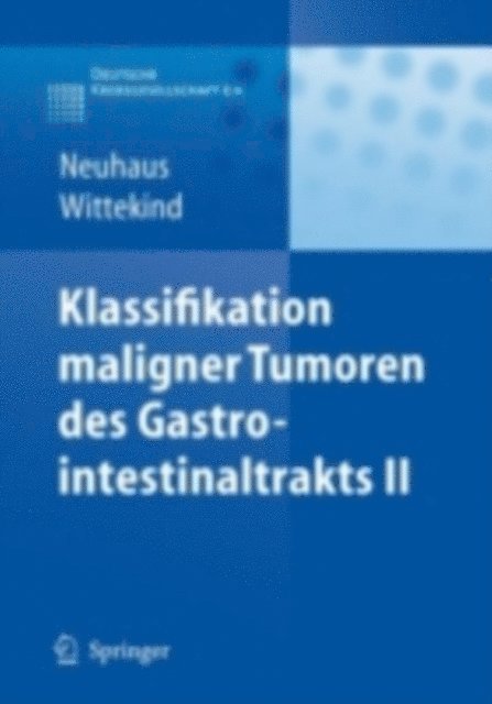Christian F. Wittekind, Peter J. Neuhaus - Klassifikation maligner Tumoren des Gastrointestinaltrakts II, E-bok