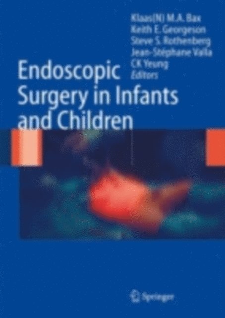 Chung Kwong Yeung, Jean-Stephane Valla, Steven S. Rothenberg, K.E. Georgeson, Klaas N.M.A. Bax - Endoscopic Surgery in Infants and Children, E-bok