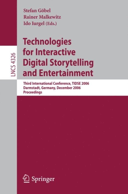 Ido Iurgel, Rainer Malkewitz, Stefan Gobel - Technologies for Interactive Digital Storytelling and Entertainment, E-bok