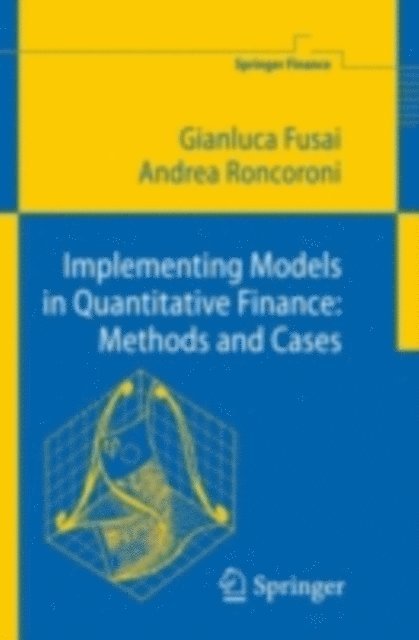 Andrea Roncoroni, Gianluca Fusai - Implementing Models in Quantitative Finance: Methods and Cases, E-bok
