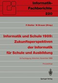 Informatik und Schule 1989: Zukunftsperspektiven der Informatik fr Schule und Ausbildung
