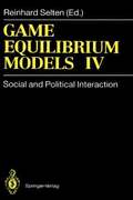 Game Equilibrium Models IV