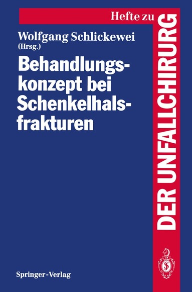 Wolfgang Schlickewei, Wolfgang Schlickewei - Behandlungskonzept bei Schenkelhalsfrakturen, Häftad