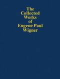 The Collected Works of Eugene Paul Wigner
