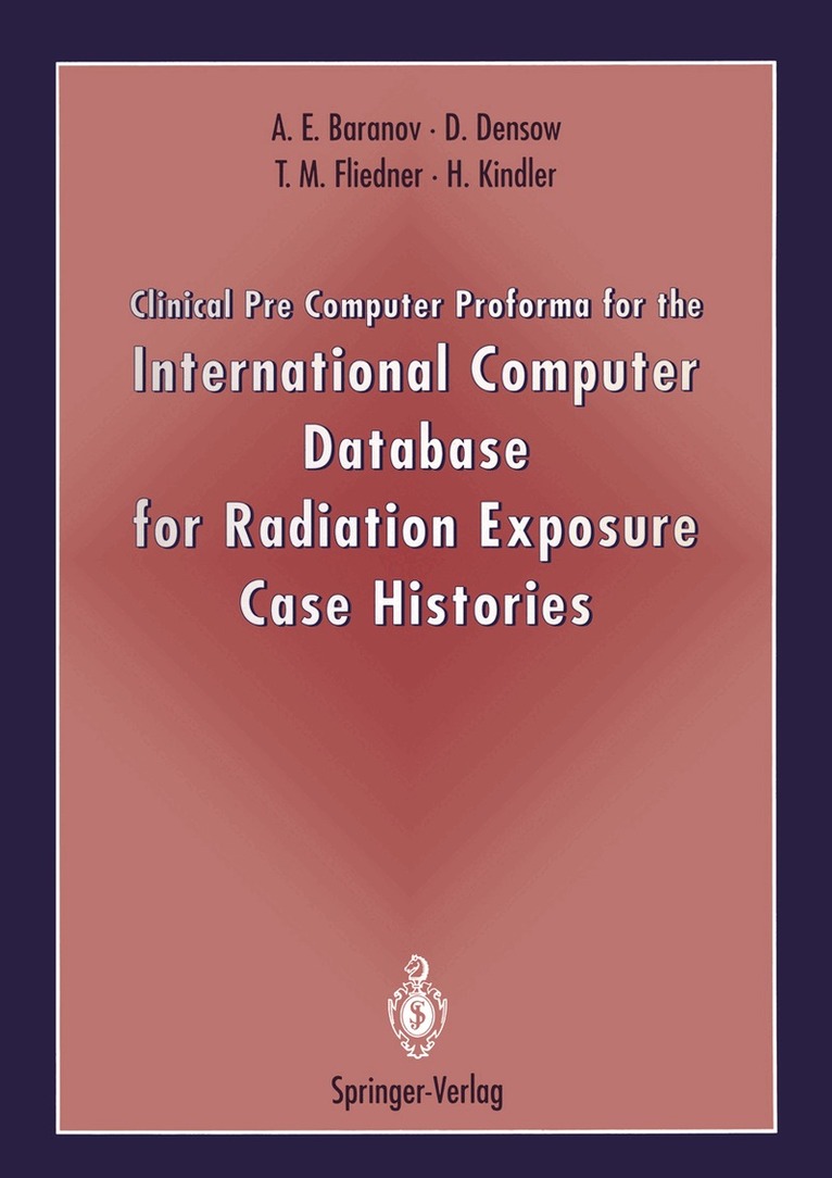 Alexander E. Baranov, Dirk Densow, T.M. Fliedner, Hauke Kindler - Clinical Pre Computer Proforma for the International Computer Database for Radiation Exposure Case Histories, Häftad