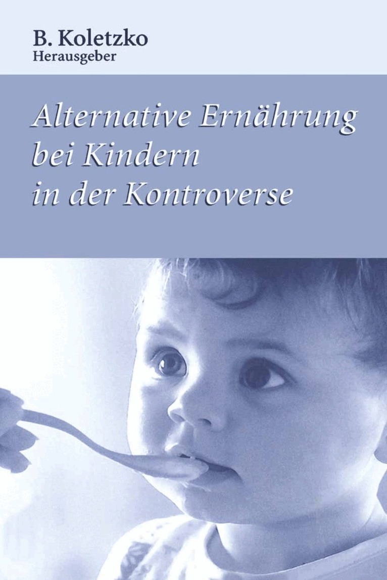 B. Koletzko - Alternative Ernährung bei Kindern in der Kontroverse, Häftad