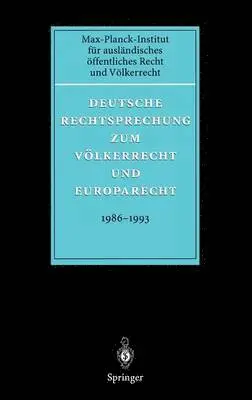 Deutsche Rechtsprechung zum Völkerrecht und Europarecht 1986 - 1993