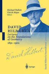 David Hilberts Lectures on the Foundations of Geometry 18911902