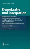 Demokratie und Integration: Der Konflikt zwischen Bundesverfassungsgericht und Europ�ischem Gerichtshof �ber die Kontrolle der Gemeinschaftskompetenzen