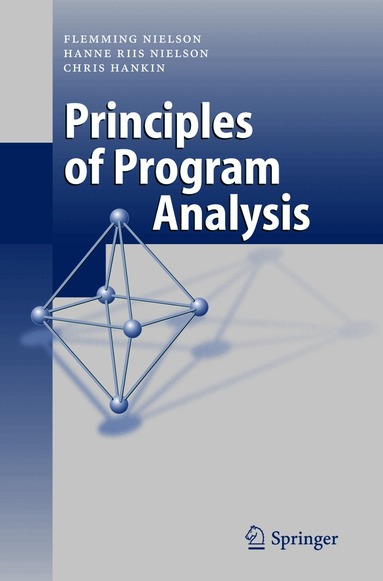 Principles of Program Analysis by Flemming Nielson, Hanne R Nielson, Chris Hankin