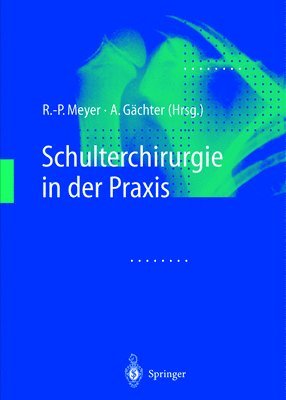 R -P Meyer, A Gdchter, A Gc$chter, A Gchter, A Gachter - Schulterchirurgie in Der Praxis, Inbunden. Tillgänglighet: Lägg i varukorg