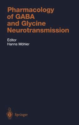 Hanns Mohler, Hanns Nohler, Hanns Muhler - Pharmacology of GABA and Glycine Neurotransmission, Inbunden