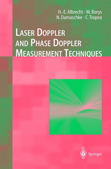 Laser Doppler and Phase Doppler Measurement Techniques av H-E Albrecht, Nils Damaschke, Michael Borys, Cameron Tropea, H-E Albrecht