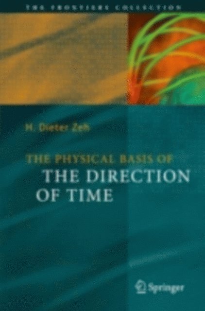 H. Dieter Zeh - Physical Basis of The Direction of Time, E-bok