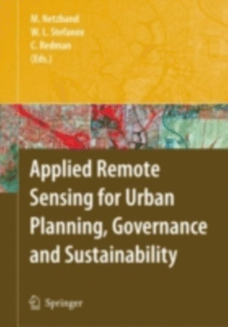Charles Redman, William L. Stefanov, Maik Netzband - Applied Remote Sensing for Urban Planning, Governance and Sustainability, E-bok