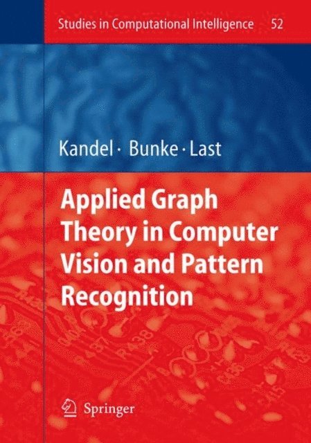Mark Last, Horst Bunke, Abraham Kandel - Applied Graph Theory in Computer Vision and Pattern Recognition, E-bok