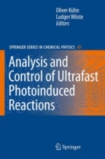 Ludger Woste, Oliver Kuhn - Analysis and Control of Ultrafast Photoinduced Reactions, E-bok