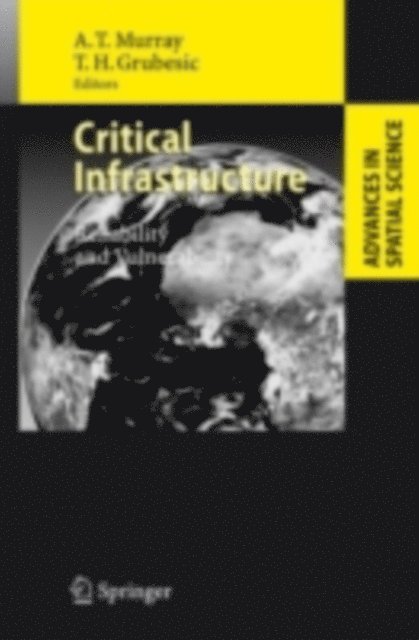 Tony Grubesic, Alan T. Murray - Critical Infrastructure, E-bok