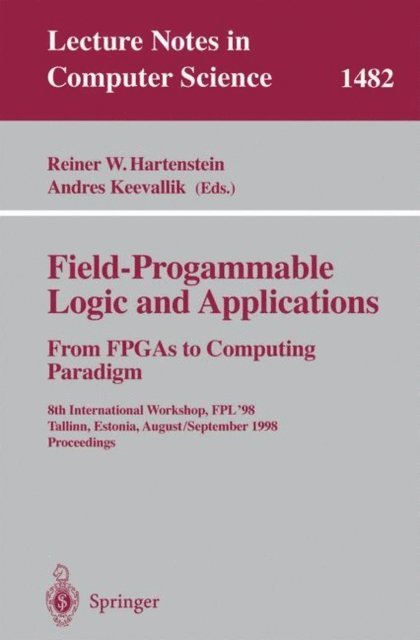 Andres Keevallik, Reiner W. Hartenstein - Field-Programmable Logic and Applications. From FPGAs to Computing Paradigm, E-bok