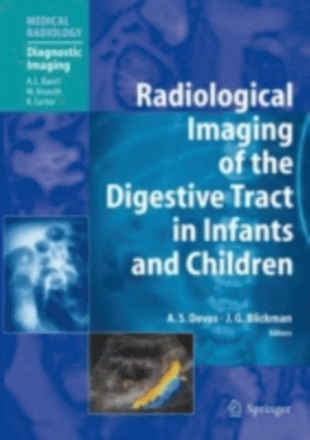 Johan G. Blickman, Annick S. Devos - Radiological Imaging of the Digestive Tract in Infants and Children, E-bok