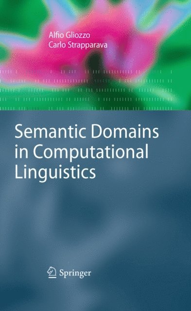 Carlo Strapparava, Alfio Gliozzo - Semantic Domains in Computational Linguistics, E-bok