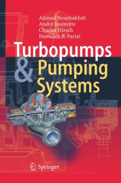 Hamideh B. Parizi, Charles Hirsch, Andre Jaumotte, Ahmad Nourbakhsh - Turbopumps and Pumping Systems, E-bok