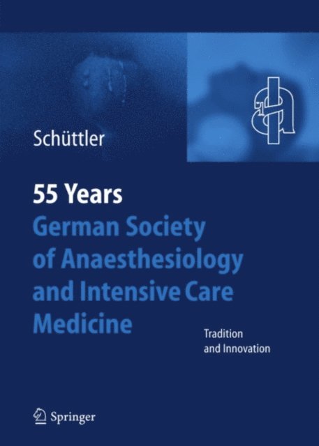 Jurgen Schuttler - 55th Anniversary of the German Society for Anaesthesiology and Intensive Care, E-bok