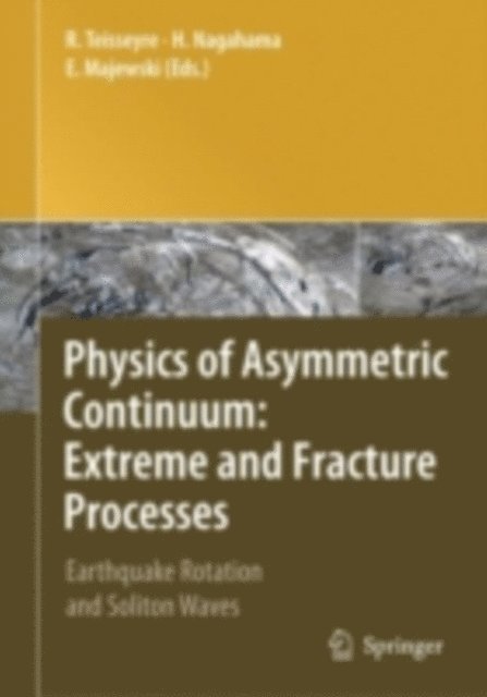 Eugeniusz Majewski, Hiroyuki Nagahama, Roman Teisseyre - Physics of Asymmetric Continuum: Extreme and Fracture Processes, E-bok