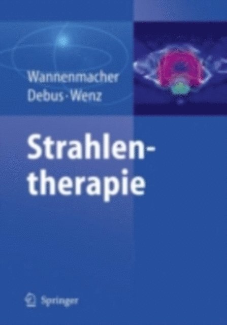 Frederik Wenz, Jurgen Debus, Michael Wannenmacher - Strahlentherapie, E-bok