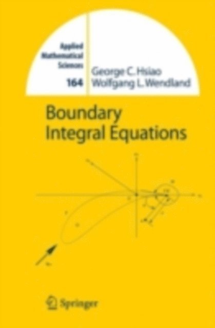 Wolfgang L. Wendland, George C. Hsiao - Boundary Integral Equations, E-bok
