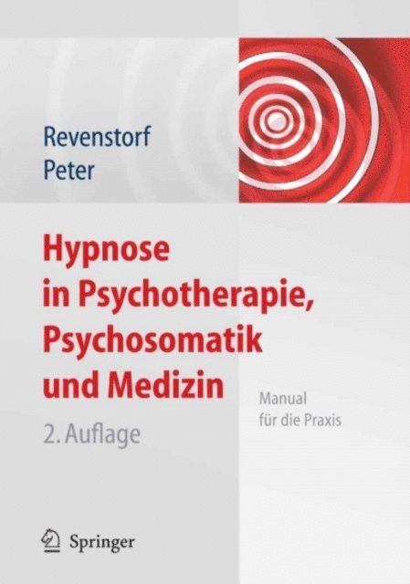 Peter Burkhard, Dirk Revenstorf - Hypnose in Psychotherapie, Psychosomatik und Medizin, E-bok
