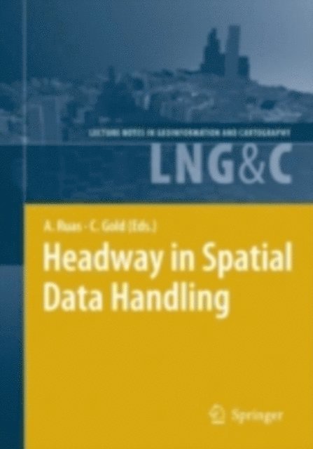 Christopher Gold, Anne Ruas - Headway in Spatial Data Handling, E-bok