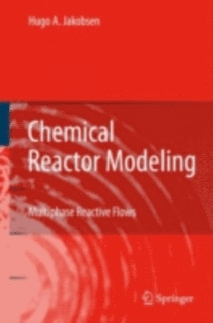 Hugo A. Jakobsen - Chemical Reactor Modeling, E-bok