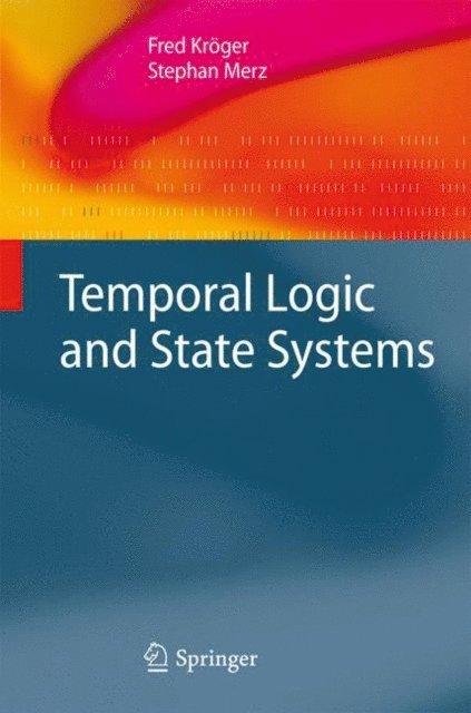 Stephan Merz, Fred Kroger - Temporal Logic and State Systems, E-bok