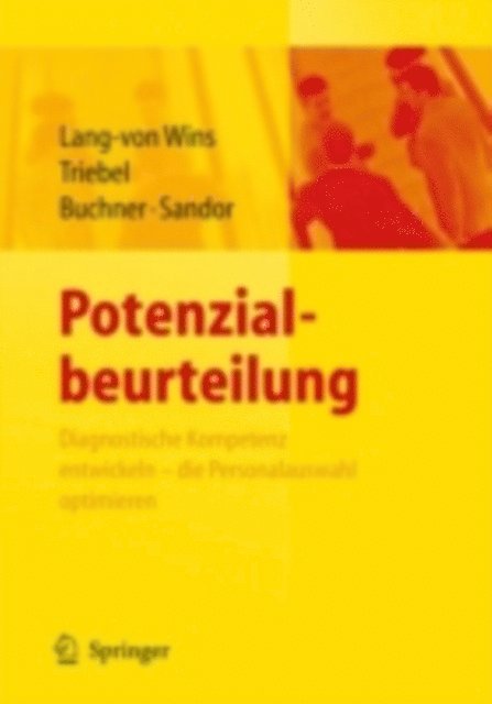 Andrea Sandor, Ursula Gisela Buchner, Claas Triebel, Thomas Lang-von Wins - Potenzialbeurteilung - Diagnostische Kompetenz entwickeln, die Personalauswahl optimieren, E-bok