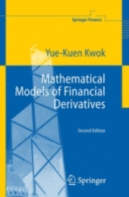 Yue-Kuen Kwok - Mathematical Models of Financial Derivatives, E-bok