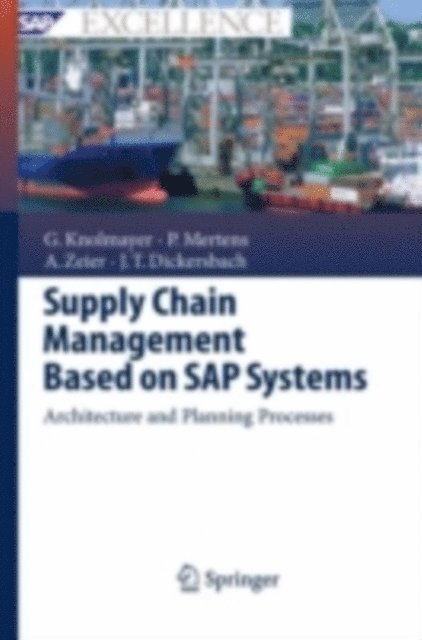 Jorg Thomas Dickersbach, Alexander Zeier, Peter Mertens, Gerhard F. Knolmayer - Supply Chain Management Based on SAP Systems, E-bok