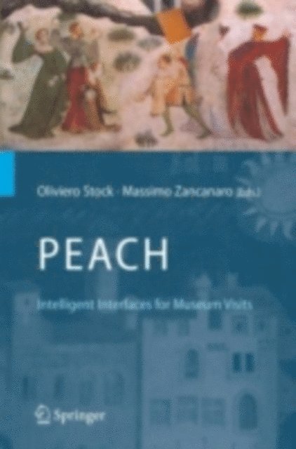 Massimo Zancanaro, Oliviero Stock - PEACH - Intelligent Interfaces for Museum Visits, E-bok