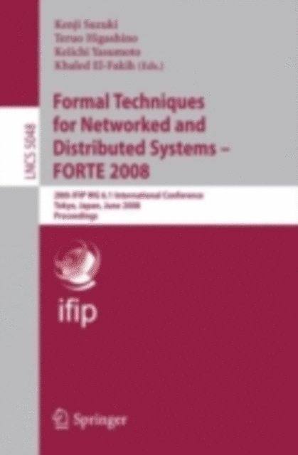 Khaled El-Fakih, Keiichi Yasumoto, Teruo Higashino, Kenji Suzuki - Formal Techniques for Networked and Distributed Systems - FORTE 2008, E-bok