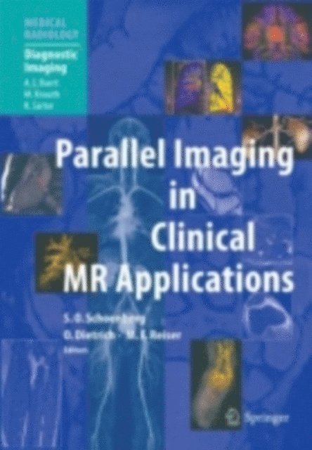 Maximilian F Reiser, Olaf Dietrich, Stefan O. Schonberg - Parallel Imaging in Clinical MR Applications, E-bok