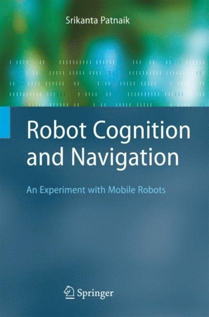 Srikanta Patnaik - Robot Cognition and Navigation, E-bok