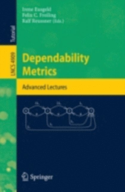 Ralf H. Reussner, Felix Freiling, Irene Eusgeld - Dependability Metrics, E-bok