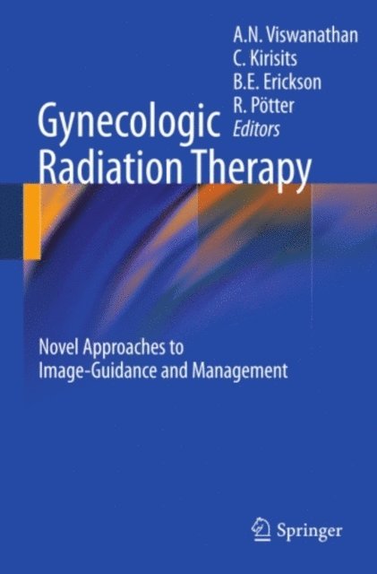 Richard Potter, Beth E. Erickson, Christian Kirisits, Akila N. Viswanathan - Gynecologic Radiation Therapy, E-bok