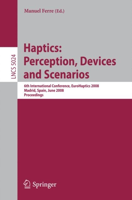 Manuel Ferre - Haptics: Perception, Devices and Scenarios, E-bok