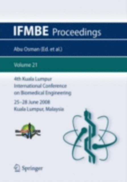 Hua Nong Ting, Herman Shah Abdul Rahman, Wan Abu Bakar Wan Abas, Prof. Ir. Dr Fatimah Ibrahim, Noor Azuan Abu Osman - 4th Kuala Lumpur International Conference on Biomedical Engineering 2008, E-bok