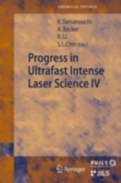 See Leang Chin, Ruxin Li, Andreas Becker - Progress in Ultrafast Intense Laser Science, E-bok