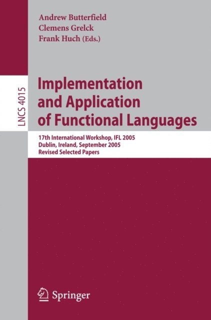 Frank Huch, Clemens Grelck, Andrew Butterfield - Implementation and Application of Functional Languages, E-bok