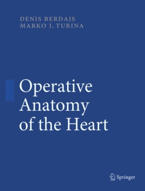 Marko Turina, Denis Berdajs - Operative Anatomy of the Heart, E-bok